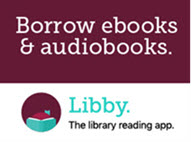Click here to access the Libby app and borrow eBooks and audiobooks